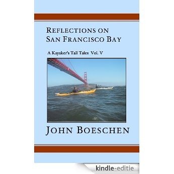 Reflections on San Francisco Bay: A Kayaker's Tall Tales, Vol. 5 (English Edition) [Kindle-editie] beoordelingen