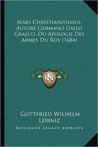 Mars Christianissimus, Autore Germano Gallo Graeco, Ou Apologie Des Armes Du Roy (1684)