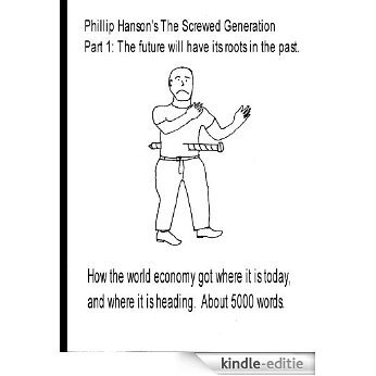 Phillip Hanson's The screwed generation, Part I (English Edition) [Kindle-editie]