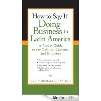 How to Say It: Doing Business in Latin America: A Pocket Guide to the Culture, Customs and Etiquette (How to Say It... (Paperback)) [Kindle-editie] beoordelingen