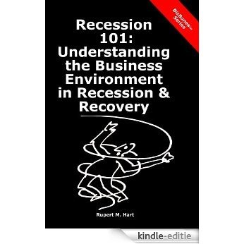 Recession 101: Understanding the Business Environment in Recession & Recovery (BizBones) (English Edition) [Kindle-editie]