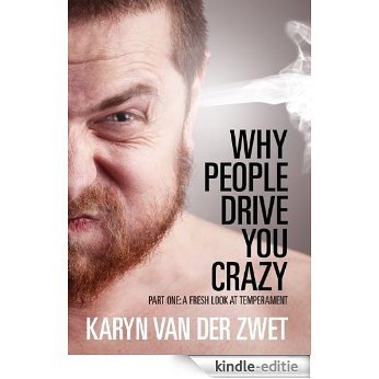 Why People Drive You Crazy: Part One: A Fresh Look at Temperament (English Edition) [Kindle-editie]