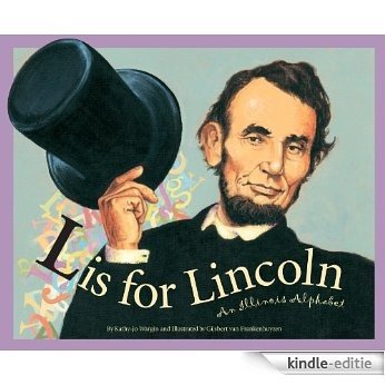 L Is for Lincoln: An Illinois Alphabet (Discover America State by State) [Kindle-editie]