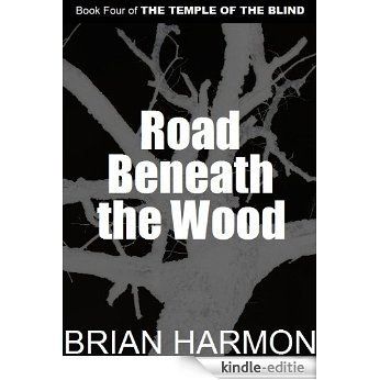 Road Beneath the Wood (The Temple of the Blind #4) (English Edition) [Kindle-editie]