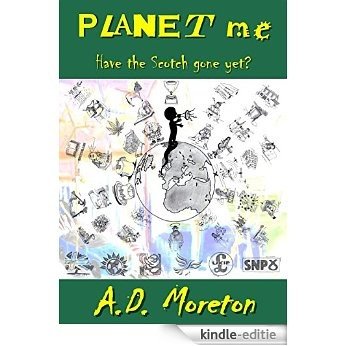 Planet Me: Have the Scotch Gone Yet? (English Edition) [Kindle-editie]