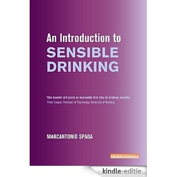 An Introduction to Sensible Alcohol Use, 2nd Edition: Practical Tips and Strategies (Overcoming: Booklet series) (English Edition) [Kindle-editie]