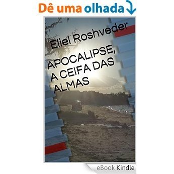 APOCALIPSE, A CEIFA DAS ALMAS [eBook Kindle]