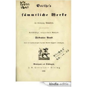 Goethe's sämmtliche Werke in vierzig Bänden - 1840  07/40 (German Edition) [Kindle-editie]