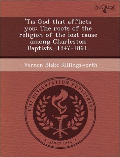 'Tis God That Afflicts You: The Roots of the Religion of the Lost Cause Among Charleston Baptists