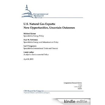 U.S. Natural Gas Exports: New Opportunities, Uncertain Outcomes (English Edition) [Kindle-editie]