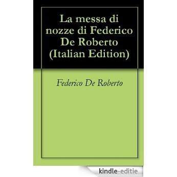 La messa di nozze di Federico De Roberto (Italian Edition) [Kindle-editie]