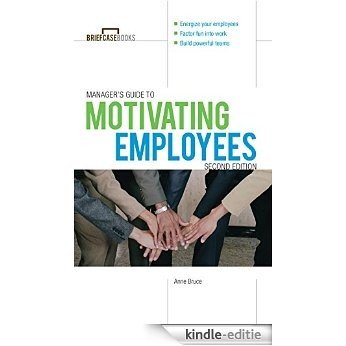 Manager's Guide to Motivating Employees 2/E (Briefcase Books Series) [Kindle-editie]