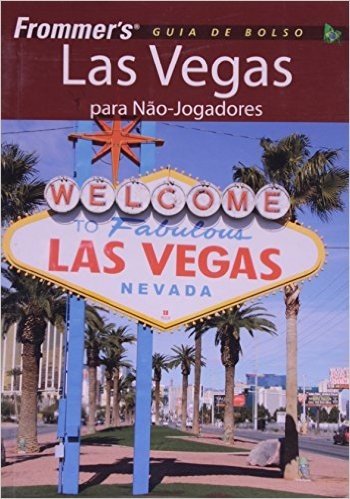Las Vegas Para não-Jogadores. Guia de Bolso - Coleção Frommer's