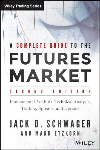 A Complete Guide to the Futures Market: Fundamental Analysis, Technical Analysis, Trading, Spreads and Options baixar