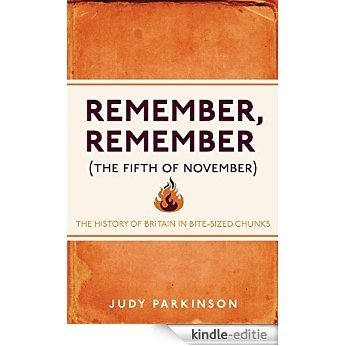 Remember, Remember (The Fifth of November): The History of Britain in Bite-Sized Chunks [Kindle-editie]