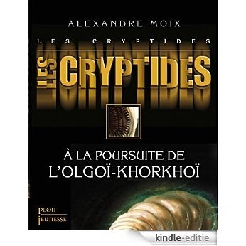 Les Cryptides, tome 2 : A la poursuite de l'olgoï-korkhoï [Kindle-editie]