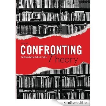 Confronting Theory: The Psychology of Cultural Studies (English Edition) [Kindle-editie]