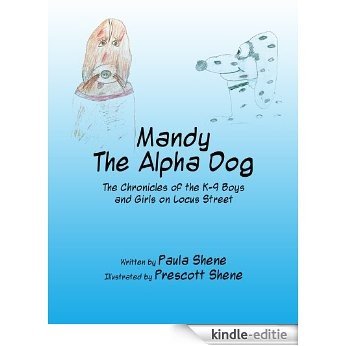 Mandy The Alpha Dog: The Chronicles of the K-9 Boys and Girls on Locus Street (English Edition) [Kindle-editie]