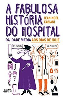A fabulosa história do hospital: da Idade Média aos dias de hoje