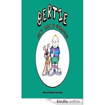 Bertie Dont Talk to Strangers (English Edition) [Print Replica] [Kindle-editie]
