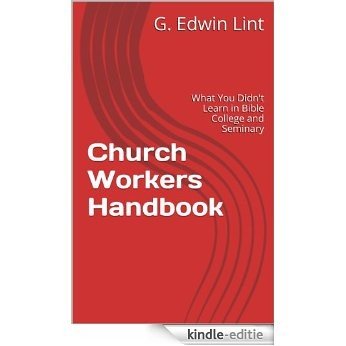 Church Workers Handbook: What You Didn't Learn in Bible College and Seminary (English Edition) [Kindle-editie]