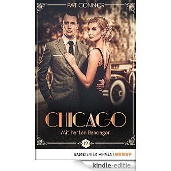 Chicago - Mit harten Bandagen (Die Krimi-Serie aus den Zwanzigern 19) (German Edition) [Kindle-editie]