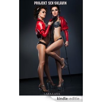 Projekt: Sex-Sklavin: Eine Bizarro-Sex-Novelle (German Edition) [Kindle-editie]