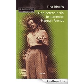 Una herencia sin testamento: Hannah Arendt (Pensamiento Herder) (Spanish Edition) [Kindle-editie]