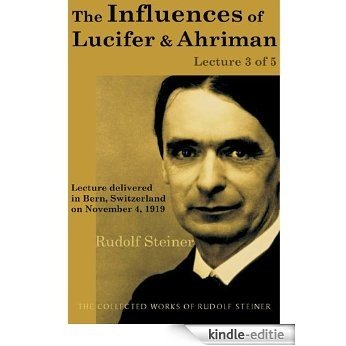 The Influences of Lucifer and Ahriman: Lecture 3 of 5 (English Edition) [Kindle-editie]