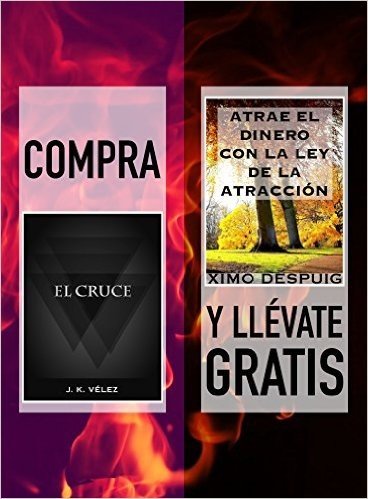 Compra EL CRUCE y llévate gratis ATRAE EL DINERO CON LA LEY DE LA ATRACCIÓN (Spanish Edition)