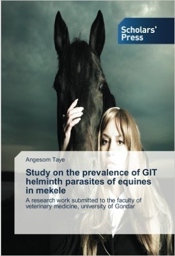Study on the Prevalence of Git Helminth Parasites of Equines in Mekele