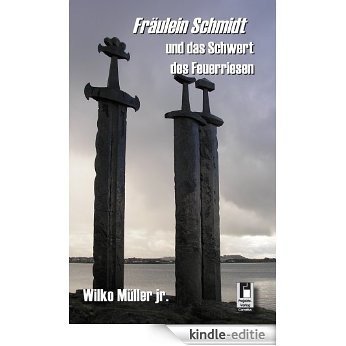 Fräulein Schmidt und das Schwert des Feuerriesen (German Edition) [Kindle-editie]