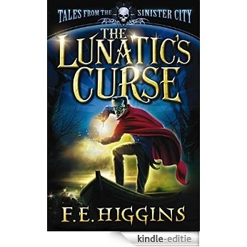 The Lunatic's Curse (Tales From The Sinister City Book 4) (English Edition) [Kindle-editie]