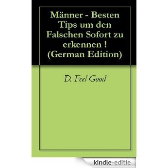 Männer -  Besten Tips um den Falschen Sofort zu erkennen ! (German Edition) [Kindle-editie]