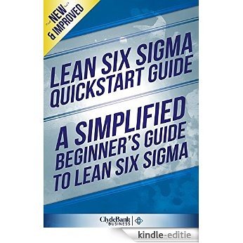 Lean Six Sigma: QuickStart Guide - A Simplified Beginners Guide To Lean Six Sigma (Lean Six Sigma, Lean Six Sigma Healthcare, Lean Six Sigma Black Belt) (English Edition) [Kindle-editie]