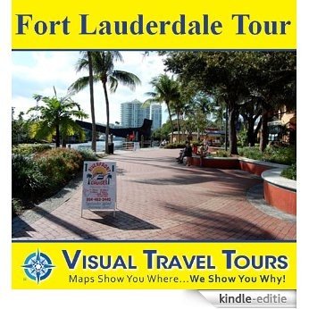 FORT LAUDERDALE TOUR - A Self-guided Walking Tour - Includes insider tips and photos of all locations - Explore on your own schedule - Like having a friend ... Travel Tours Book 116) (English Edition) [Kindle-editie]
