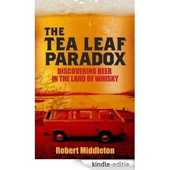 The Tea Leaf Paradox (Discovering Beer in the Land of Whisky) (English Edition) [Kindle-editie] beoordelingen