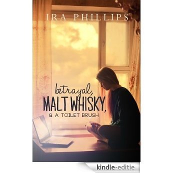 Betrayal, Malt Whisky, & A Toilet Brush (English Edition) [Kindle-editie]