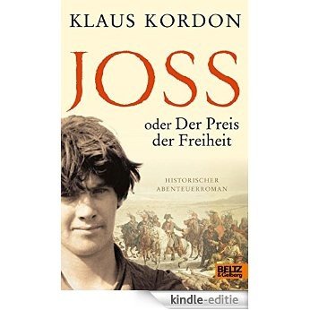 Joss oder Der Preis der Freiheit: Historischer Abenteuerroman (German Edition) [Kindle-editie]