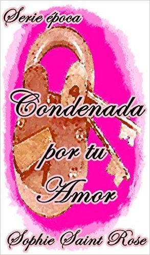 Condenada por tu amor (Spanish Edition)
