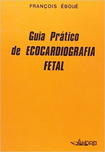 Guia Pratico de Ecocardiografia Fetal