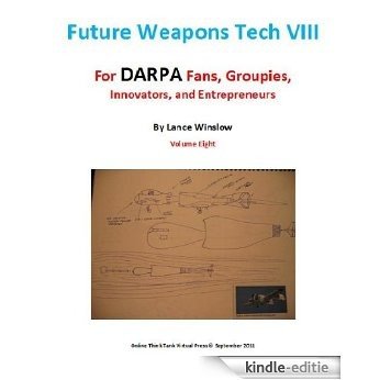 Future Weapons Tech VIII - For DARPA Fans, Groupies, Innovators, and Entrepreneurs (English Edition) [Kindle-editie] beoordelingen