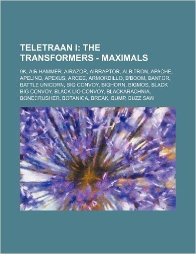 Teletraan I: The Transformers - Maximals: 9k, Air Hammer, Airazor, Airraptor, Albitron, Apache, Apelinq, Apexus, Arcee, Armordillo, baixar