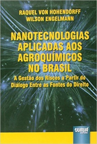 Nanotecnologias Aplicadas aos Agroquímicos no Brasil. A Gestão dos Riscos a Partir do Diálogo Entre as Fontes do Direito