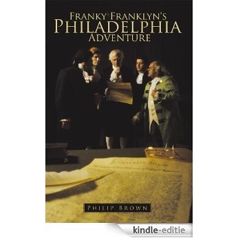 Franky Franklyn's Philadelphia Adventure (English Edition) [Kindle-editie]