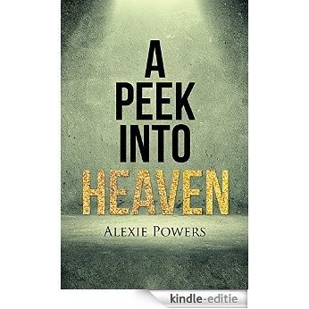 A Peek Into Heaven (English Edition) [Kindle-editie]