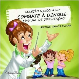 Manual de Orientação - Coleção A Escola no Combate à Dengue