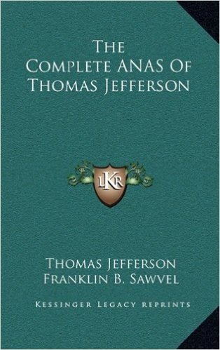 The Complete Anas of Thomas Jefferson