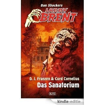 Larry Brent - Neue Fälle 10: Das Sanatorium (German Edition) [Kindle-editie]
