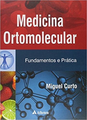 Medicina Ortomolecular. Fundamentos e Prática